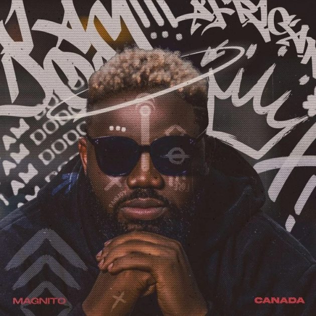 [Music] Magnito – “Canada”