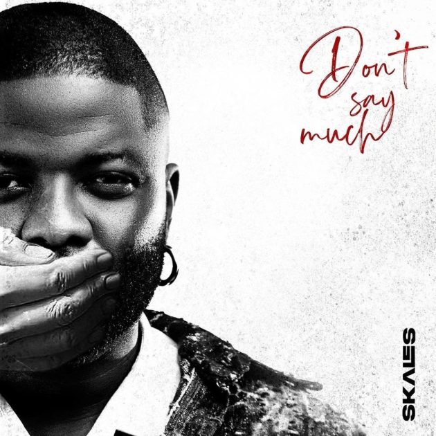 [Music] Skales – “Don’t Say Much”