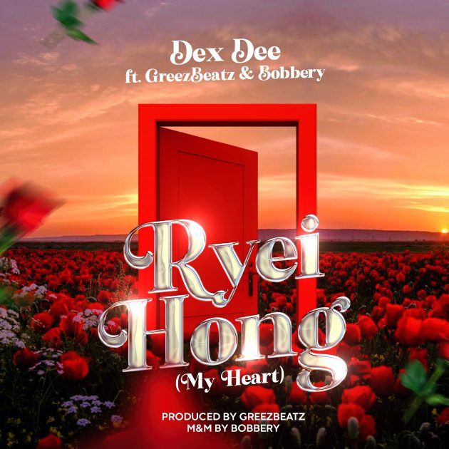[Music] Dex Dee – “Ryei Hong” (My Heart) ft. Greezabetz & Bobberry