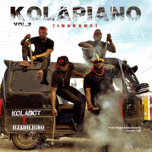 [Music] Kolaboy – “Kolapiano” Vol 2 (Isakaba) Ft. Ojadili Igbo