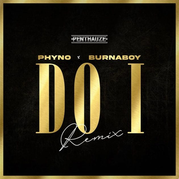 [Music] Phyno – “Do I” (Remix) Ft. Burna Boy