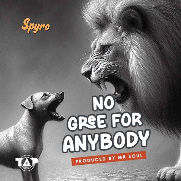 [Music] Spyro – “No Gree for Anybody” (NGFA)