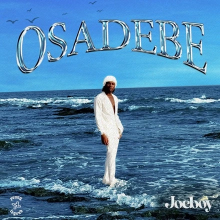 Joeboy – “Osadebe”