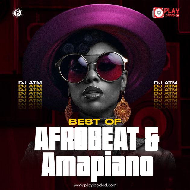 DJ ATM – “Best of Afrobeat & Amapiano” (2024 Mixtape)