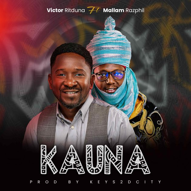 Victor Ritduna – Kauna Ft. Mallam Razphil