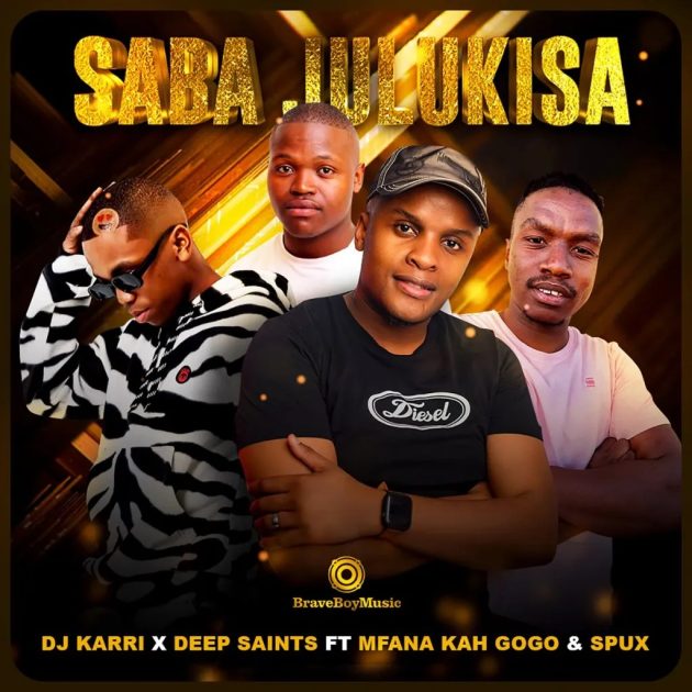 DJ Karri & Deep Saints – “Saba Julukisa” Ft. Mfana Kah Gogo & Spux