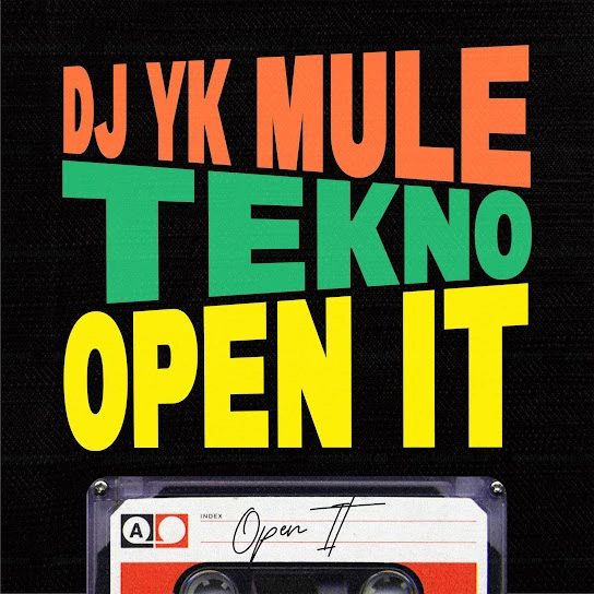 Dj Yk Mule – “Open It” Ft. Tekno