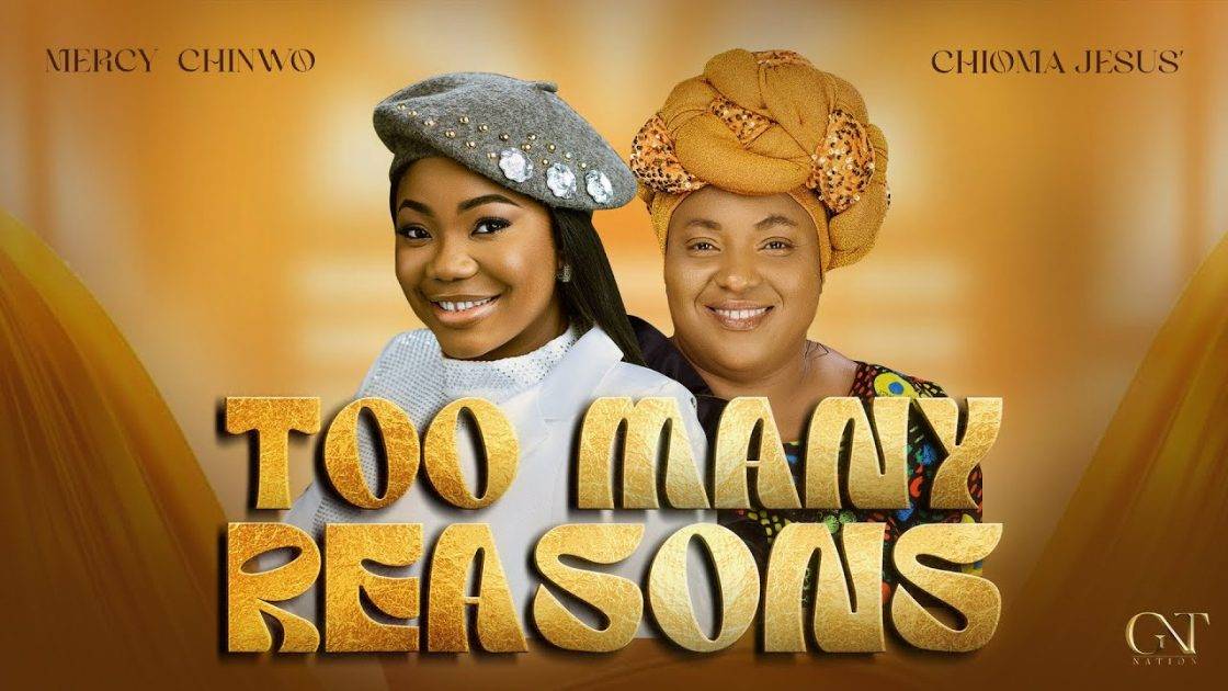 Mercy Chinwo – “Too Many Reasons” Ft. Chioma Jesus