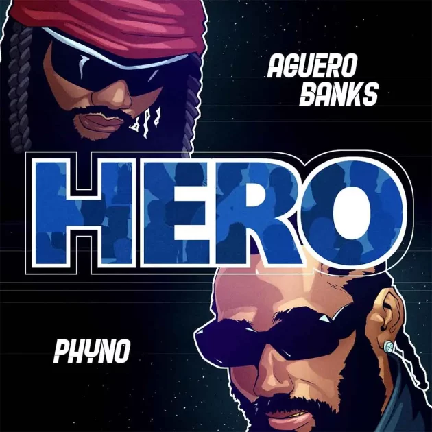 Aguero Banks – “Hero” Ft. Phyno