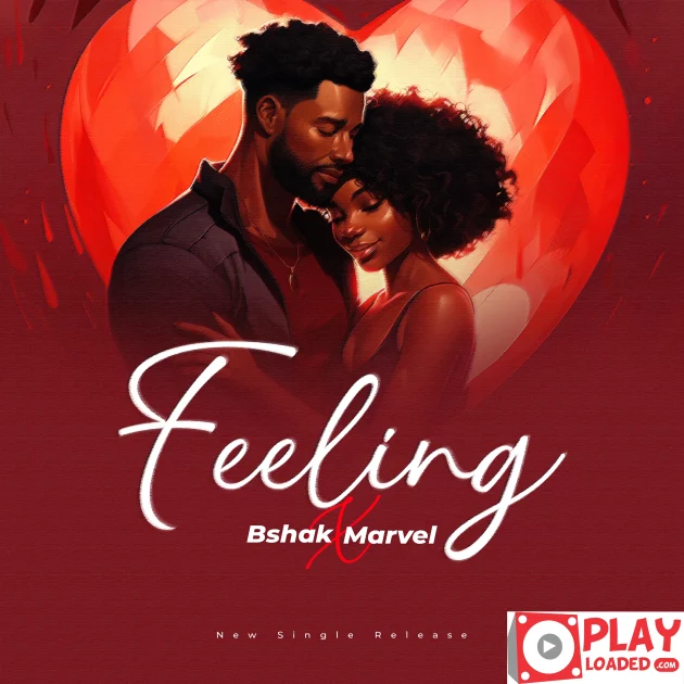 Bshak – “Feeling” Ft. Big Marvel