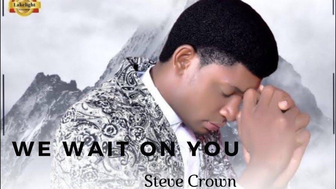 Steve Crown – “Lord We Wait on You”