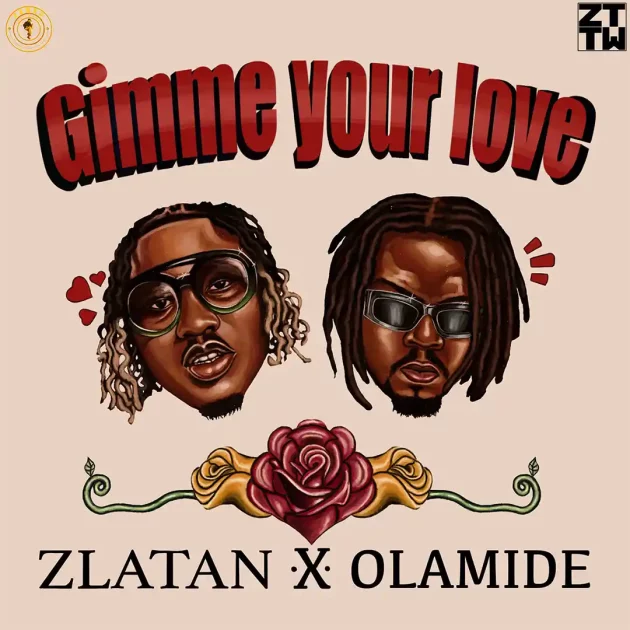 Zlatan – “Gimme Your Love” Ft. Olamide