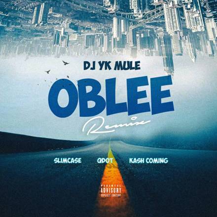 DJ YK Mule – “Oblee” (Remix) Ft. Slimcase, Qdot & Kashcoming