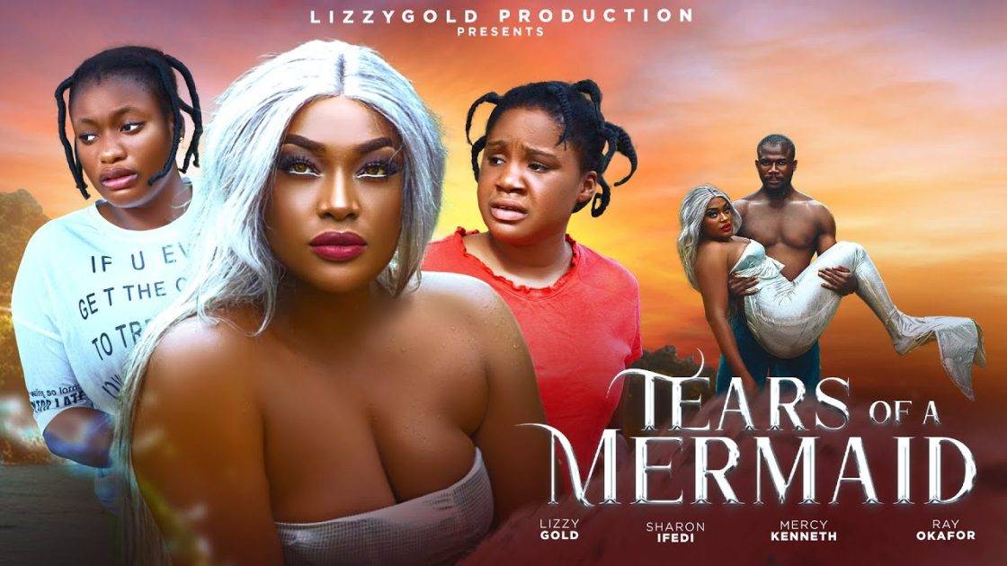 “Tears Of A Mermaid” (2024 Movie) – LIZZY GOLD, SHARON IFEDI, MERCY KENNETH, RAY OKAFOR