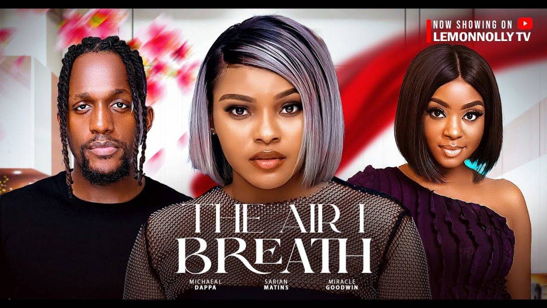 “The Air I Breath” (2025 Movie) – Sarian Martin, Michael Dappa, Miracle Godwin