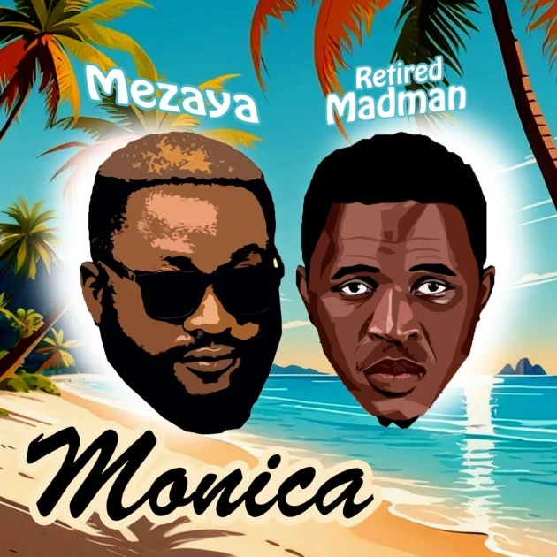 Mezaya – “Monica” Ft. Retired Madman